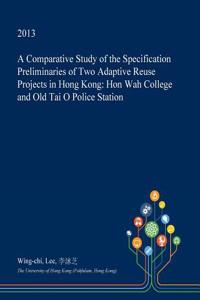 A Comparative Study of the Specification Preliminaries of Two Adaptive Reuse Projects in Hong Kong