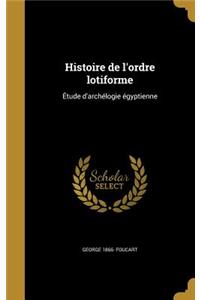 Histoire de l'ordre lotiforme: Étude d'archélogie égyptienne