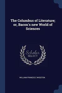 THE COLUMBUS OF LITERATURE; OR, BACON'S