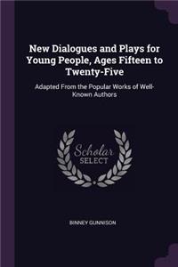 New Dialogues and Plays for Young People, Ages Fifteen to Twenty-Five