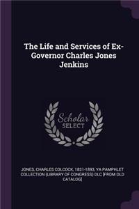 The Life and Services of Ex-Governor Charles Jones Jenkins