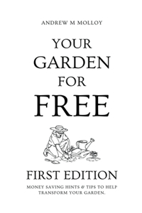 Your Garden for Free. First Edition.