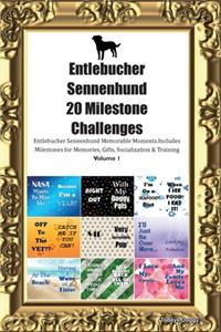 Entlebucher Sennenhund 20 Milestone Challenges Entlebucher Sennenhund Memorable Moments.Includes Milestones for Memories, Gifts, Socialization & Training Volume 1