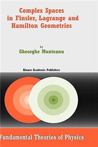 Complex Spaces in Finsler, Lagrange and Hamilton Geometries