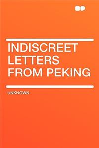 Indiscreet Letters from Peking