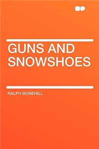 Guns and Snowshoes