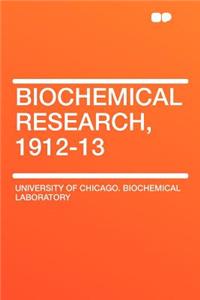 Biochemical Research, 1912-13