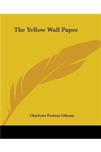 The Yellow Wall Paper