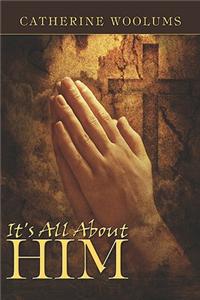 It's All about Him