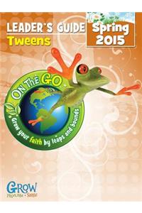 On the Go Tweens Leaders Guide - Spring 2015 Quarter