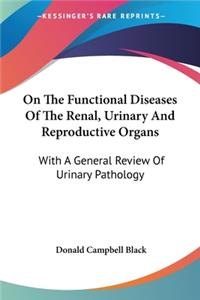 On The Functional Diseases Of The Renal, Urinary And Reproductive Organs