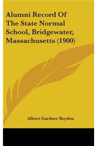 Alumni Record of the State Normal School, Bridgewater, Massachusetts (1900)