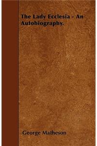 The Lady Ecclesia - An Autobiography.
