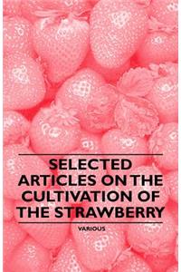 Selected Articles on the Cultivation of the Strawberry