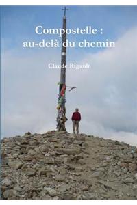 Compostelle : Au-Dela Du Chemin