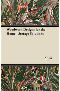 Woodwork Designs for the Home - Storage Solutions