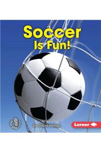 Soccer Is Fun!