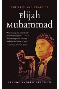 The Life and Times of Elijah Muhammad