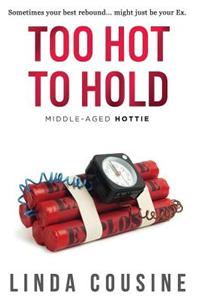 Too Hot to Hold: A Middle-Aged Hottie Novel