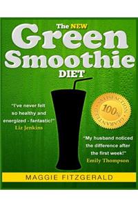 The New Green Smoothie Diet: Your Quick-Start Guide to Weight Loss and Optimum Health with Raw Food and Superfoods