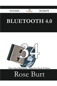 Bluetooth 4.0 34 Success Secrets - 34 Most Asked Questions on Bluetooth 4.0 - What You Need to Know