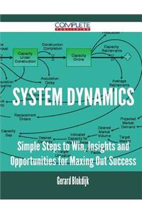 System Dynamics - Simple Steps to Win, Insights and Opportunities for Maxing Out Success