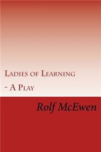 Ladies of Learning - A Play