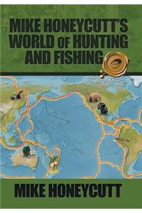 Mike Honeycutt's World of Hunting and Fishing