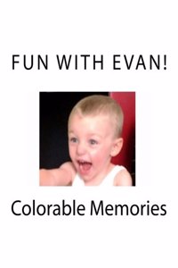 Fun With Evan!