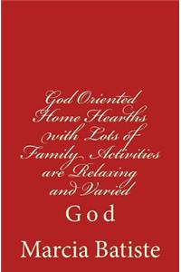 God Oriented Home Hearths with Lots of Family Activities are Relaxing and Varied