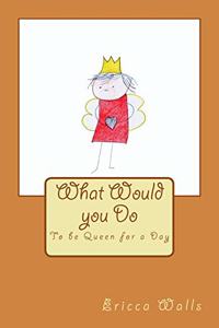 To Be Queen For A Day