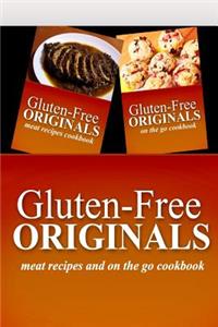 Gluten-Free Originals - Meat Recipes and On The Go Cookbook