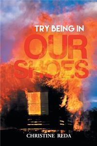 Try Being in Our Shoes