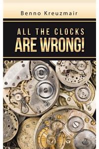 All the Clocks Are Wrong!