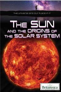 Sun and the Origins of the Solar System