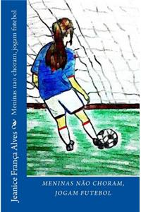 Meninas Nao Choram, Jogam Futebol