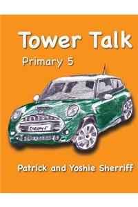 Tower Talk Primary 5