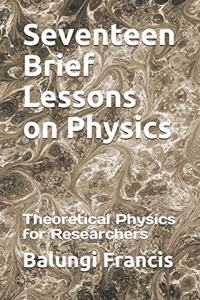 Seventeen Brief Lessons on Physics
