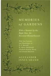 Memories of Gardens - With a Memoir by the Right Hon. Sir Rowland Blennerhassett - With Two Portraits and Illustrations by D. S. Maccoll, W. Alister Macdonald, Elizabeth Blanche Shand, and Donald Maclaren