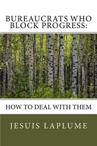 Bureaucrats Who Block Progress