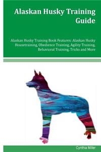 Alaskan Husky Training Guide Alaskan Husky Training Book Features