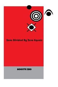 Zero Divided by Zero Equals