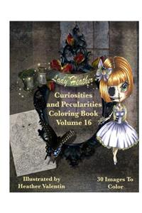 Lady Heather Valentin's Curiosities and Pecularities Coloring Book Volume 16