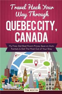 Travel Hack Your Way Through Quebec City, Canada