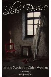 Silver Desire: Erotic Stories of Older Women