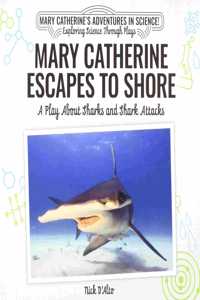 Mary Catherine Escapes to Shore: A Play about Sharks and Shark Attacks
