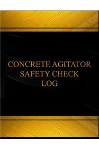 Concrete Agitator Safety Check Log (Log Book, Journal - 125 pgs, 8.5 X 11 inches