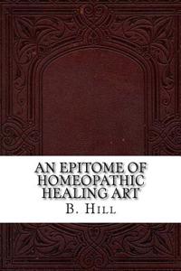 An Epitome of Homeopathic Healing Art