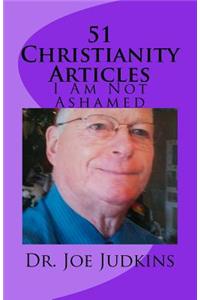 51 Christianity Articles: I Am Not Ashamed: I Am Not Ashamed