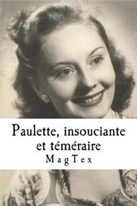 Paulette, insouciante et téméraire